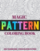 Magic Pattern Coloring Book : Stress Relieving Patterns : Adult Coloring Book: (Vol.1) 1712421069 Book Cover