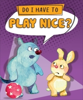 Do I Have to Play Nice? B0BV69X5MX Book Cover