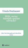 Hilfe, meine Stümpfe spielen verrückt!: Oder: Das Leben geht auch ohne Beine weiter 3347080777 Book Cover