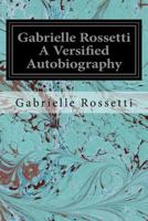 Gabrielle Rossetti a Versified Autobiography 1539478378 Book Cover