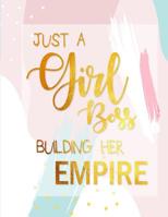 Just A Girl Boss Building Her Empire: Blank Lined Journal, Inspirational Quote for Empowering Entrepreneurial Women.... 8.5 X 11 110 pages. 1072366827 Book Cover