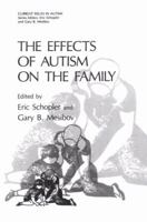 The Effects of Autism on the Family (Current Issues in Autism) 030641533X Book Cover