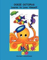 Ockie Octopus Learns to Love Himself 1612046576 Book Cover