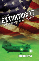 Call Sign Extortion 17 Lib/E: The Shoot-Down of Seal Team Six 1493009494 Book Cover
