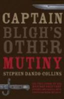 Captain Bligh's Other Mutiny: The True Story of the Military Coup That Turned Australia Into a Two-Year Rebel Republic. 1741667984 Book Cover