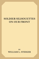 Soldier Silhouettes on Our Front 169517416X Book Cover