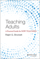 Teaching Adults: A Practical Guide for New Teachers 1118903412 Book Cover