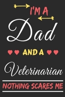 I'm A Dad And A Veterinarian Nothing Scares Me: lined notebook, funny gift for fathers 1708040943 Book Cover