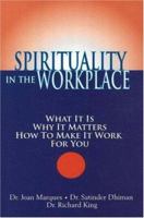 Spirituality in the Workplace: What It Is, Why It Matters, How to Make It Work for You 1932181237 Book Cover