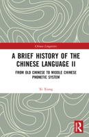 A Brief History of the Chinese Language II 1032381086 Book Cover