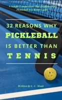 32 reasons why pickleball is better than tennis.: A Simple Comparison That Explains Why Pickleball Is a Better Game. B0FKS85BVS Book Cover