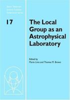 The Local Group as an Astrophysical Laboratory (Space Telescope Science Institute Symposium Series) 052117533X Book Cover