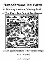 Monochrome Tea Party: Soft Gray Reverse Coloring Pages with Teacups, Teapots, Flowers, Pastries, and Cozy Tea Party Scenes (Tea Party Coloring Books) B0HBGJNXY3 Book Cover