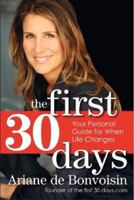 The First 30 Days: Your Guide to Any Change (and Loving Your Life More) 0061472824 Book Cover