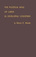 The Political Role of Labor in Developing Countries 1258419254 Book Cover