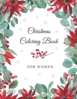 Christmas Coloring Book for Women: Beautiful Relaxing Decorative Designs for Adults Teens and Seniors B08P1CFK8F Book Cover