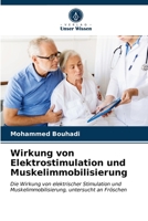Wirkung von Elektrostimulation und Muskelimmobilisierung 6203656704 Book Cover