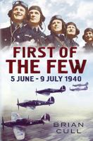 First of the Few: 5 June - July 1940 1781551162 Book Cover
