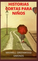 HISTORIAS CORTAS PARA NIÑOS B09DN16W9Q Book Cover