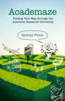 Academaze: Finding Your Way Through the American Research University 1944354093 Book Cover