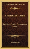 S. Maria Dell' Umilta: Relazione Storica Documentata (1891) 1161008942 Book Cover