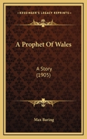 A Prophet Of Wales: A Story 1164545361 Book Cover