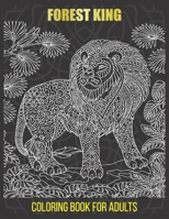 Forest King Coloring Book For Adults: High Quality Lion Drawings - 50 Lion Illustrations - For Adult Men & Women - Relaxing and Stress Relieving Coloring Book. B08QWBDTMK Book Cover