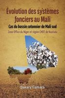 Évolution des systèmes fonciers au Mali: Cas du bassin cotonnier de Mali sud Zone Office du Niger et région CMDT de Koutiala 2869786433 Book Cover