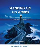 Standing On His Words: Prayers and Devotionals Every Educator Can Pray 0999798715 Book Cover