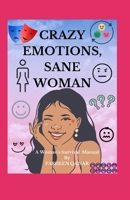Crazy Emotions, Sane Woman: A Women's Survival Manual B0C91TP5WT Book Cover