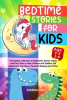 Bedtime Stories for Kids: A Complete Collection of Meditation Stories, Fables and Fairy Tales to Help Children and Toddlers Fall Asleep Fast and Have a Peaceful Sleeping and Thrive- AGE 3-5,2-6 B088B8MBXY Book Cover