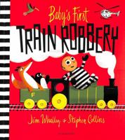 Baby's First Train Robbery 1526608944 Book Cover