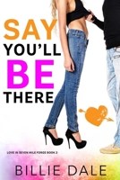 Say You'll Be There: A Second Chance Romance (Love In Seven Mile Forge) B08JLQLVCX Book Cover