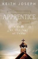 Apprentice: A Year at the Feet of Jesus 1947671154 Book Cover