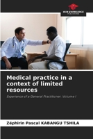 Medical practice in a context of limited resources: Experience of a General Practitioner. Volume I 6208763983 Book Cover