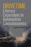 Drivetime: Literary Excursions in Automotive Consciousness 1474431461 Book Cover
