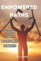 Empowered Paths: Unlocking Career Potential with Disabilities B0CN581X87 Book Cover