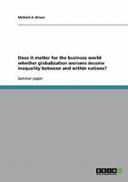 Does it matter for the business world whether globalization worsens income inequality between and within nations? 3640184025 Book Cover