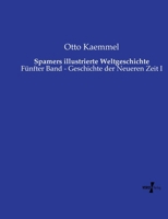Spamers illustrierte Weltgeschichte: Fünfter Band - Geschichte der Neueren Zeit I (German Edition) 3737207038 Book Cover