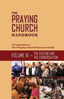 The Praying Church Handbook Volume III: The Pastor and the Congregation 0996287388 Book Cover