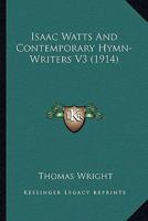 Isaac Watts and Contemporary Hymn-writers 1164099094 Book Cover