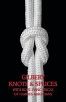 Gilbert Knots & Splices with Rope-Tying Tricks 1616461829 Book Cover