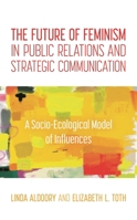 The Future of Feminism in Public Relations and Strategic Communication: A Socio-Ecological Model of Influences 1538128241 Book Cover