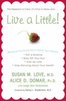 Live a Little! Breaking the Rules Won't Break Your Health 0307409422 Book Cover