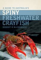 A Guide to Australia's Spiny Freshwater Crayfish 0643103864 Book Cover