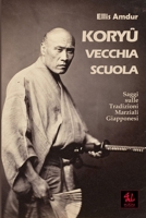 Kory - Vecchia Scuola: Saggi sulle Tradizioni Marziali Giapponesi (I Classici del Budo) B0CKR3ZX7L Book Cover
