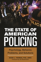The State of American Policing: Psychology, Behavior, Problems, and Solutions 1440860068 Book Cover