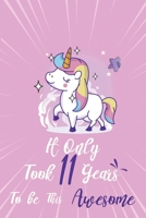 It only took 11 years to be this awesome: A Journal And Sketchbook For 11 Years Old Girls 1658317254 Book Cover