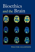 Bioethics and the Brain 0195371941 Book Cover