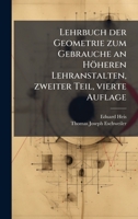 Lehrbuch der Geometrie zum Gebrauche an Höheren Lehranstalten, zweiter Teil, vierte Auflage (German Edition) 1024723143 Book Cover